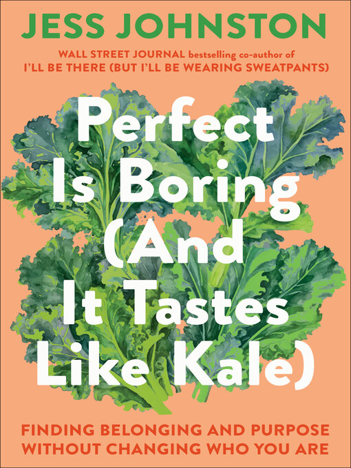 Title details for Perfect Is Boring (And It Tastes Like Kale) by Jess Johnston - Wait list